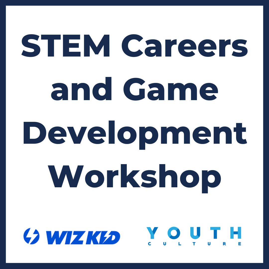White banner with dark blue text that says "STEM Careers and Game Development Workshop" with the dark blue Wiz Kid logo and light blue Youth Culture logo at the bottom