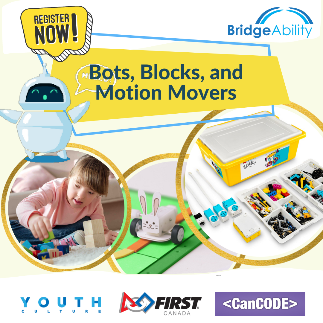 yellow background with the title Bots, Blocks and Motion Movers. There are three pictures in circles: one of a LEGO Spike Education kit, one of a robot rabbit, and the other of a girl with Down Syndrome. Logos at the bottom are Youth Culture, FIRST Canada and CanCode